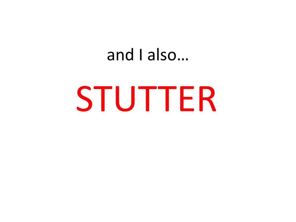 and i also stutter