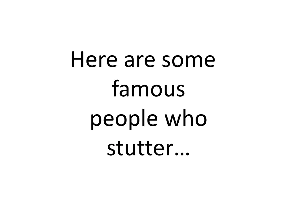 here are some famous people who stutter