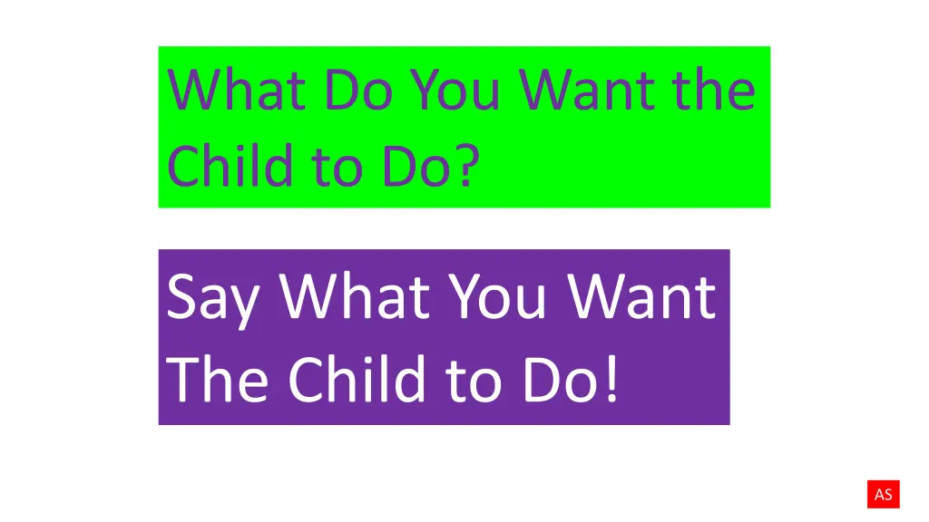 what do you want the child to do