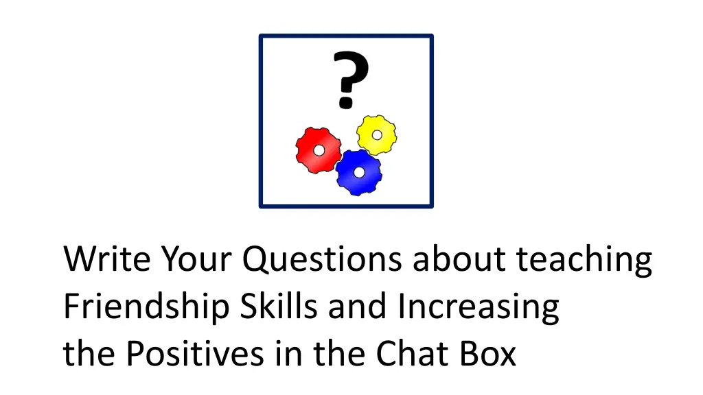 write your questions about teaching friendship