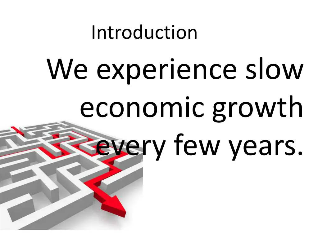 introduction we experience slow economic growth