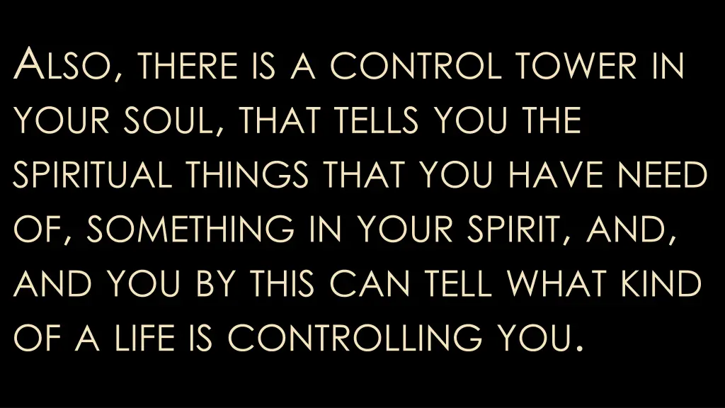 a lso there is a control tower in your soul that