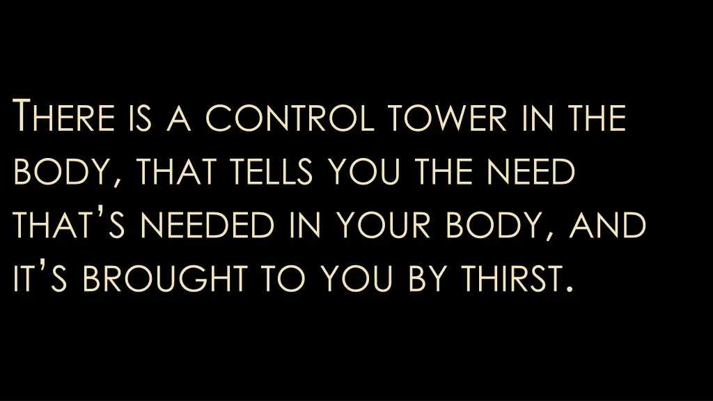 t here is a control tower in the body that tells