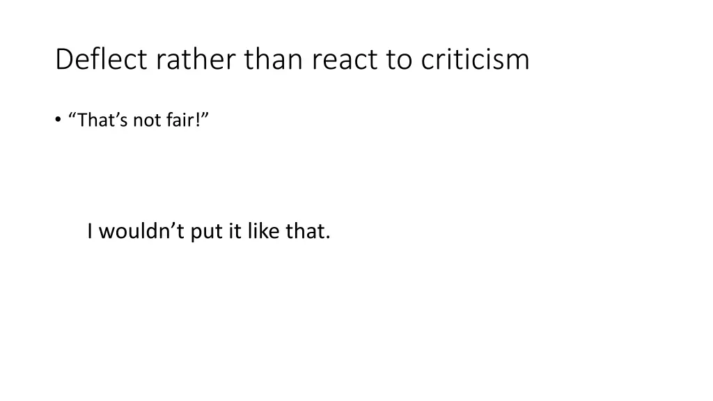 deflect rather than react to criticism