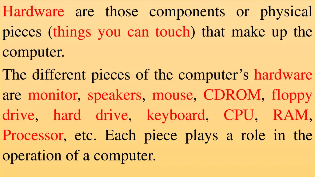 hardware are those components or physical pieces