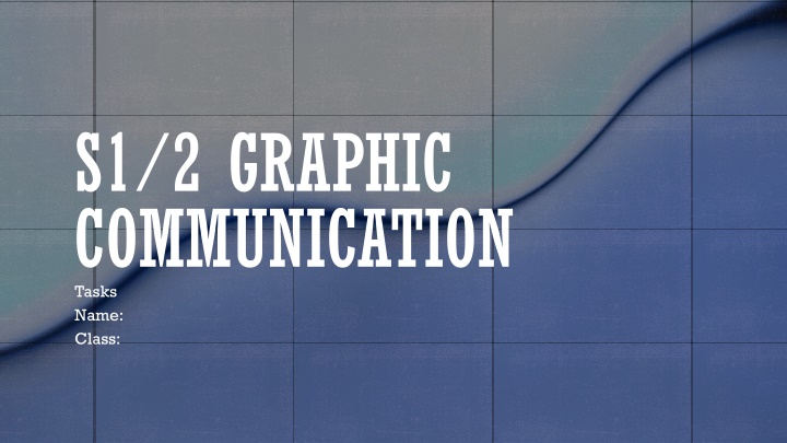 s1 2 graphic communication tasks name class