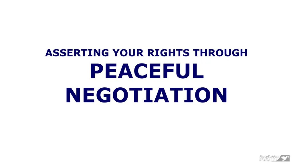 asserting your rights through peaceful negotiation