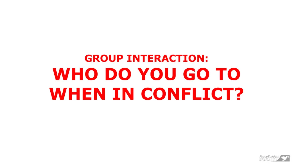 group interaction who do you go to when