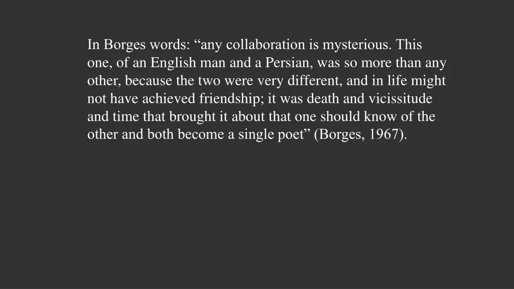 in borges words any collaboration is mysterious