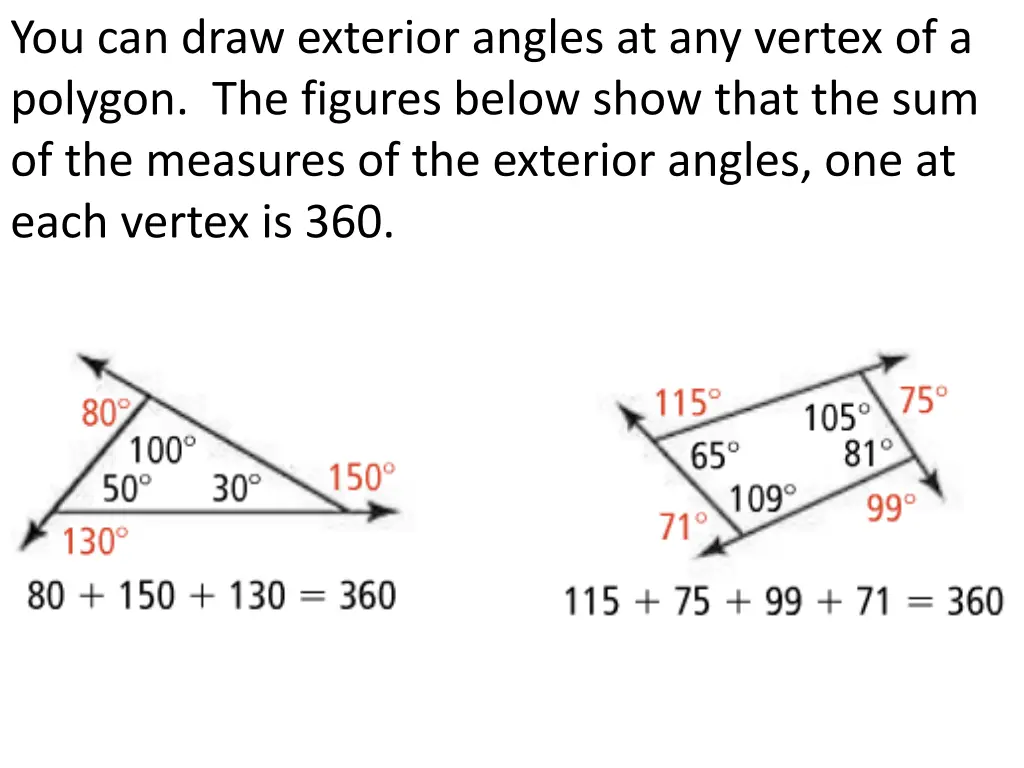 you can draw exterior angles at any vertex