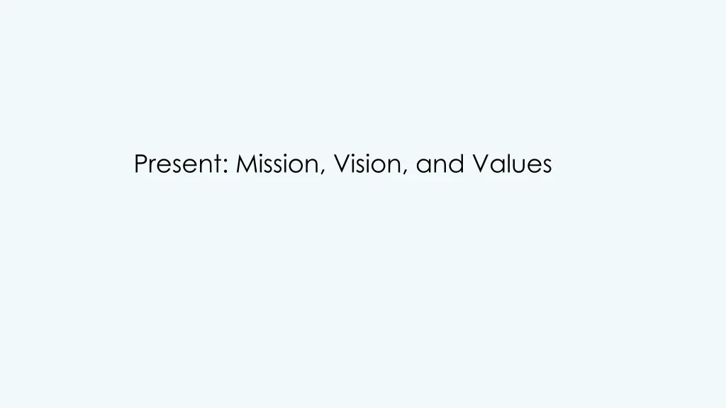 present mission vision and values