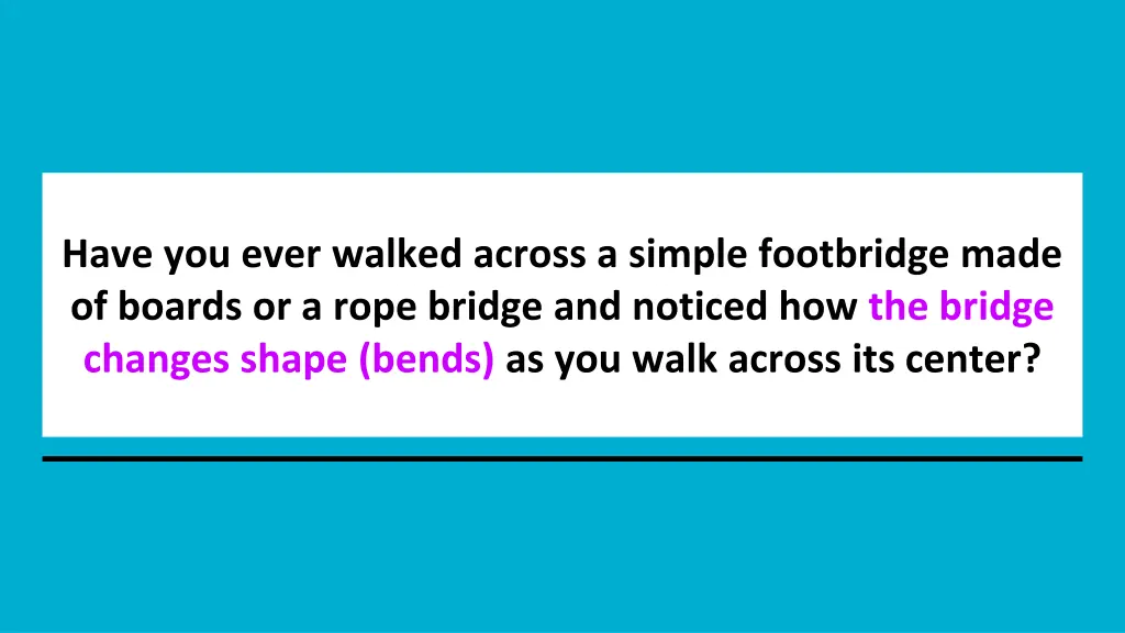 have you ever walked across a simple footbridge