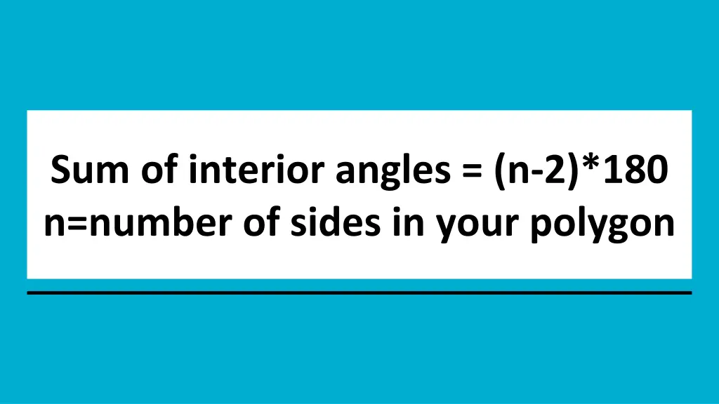 sum of interior angles n 2 180 n number of sides