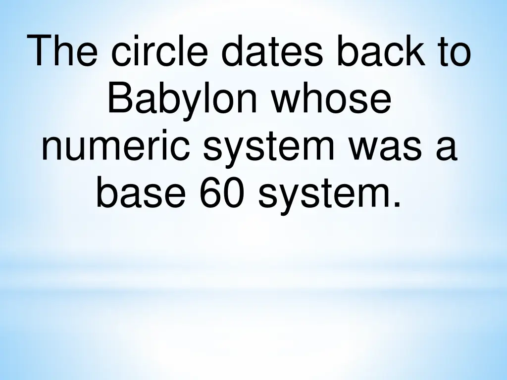 the circle dates back to babylon whose numeric