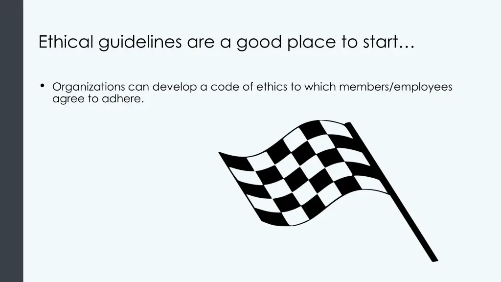 ethical guidelines are a good place to start