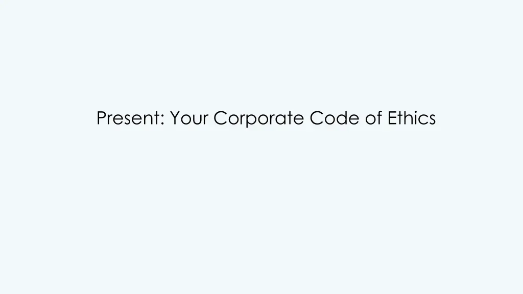 present your corporate code of ethics