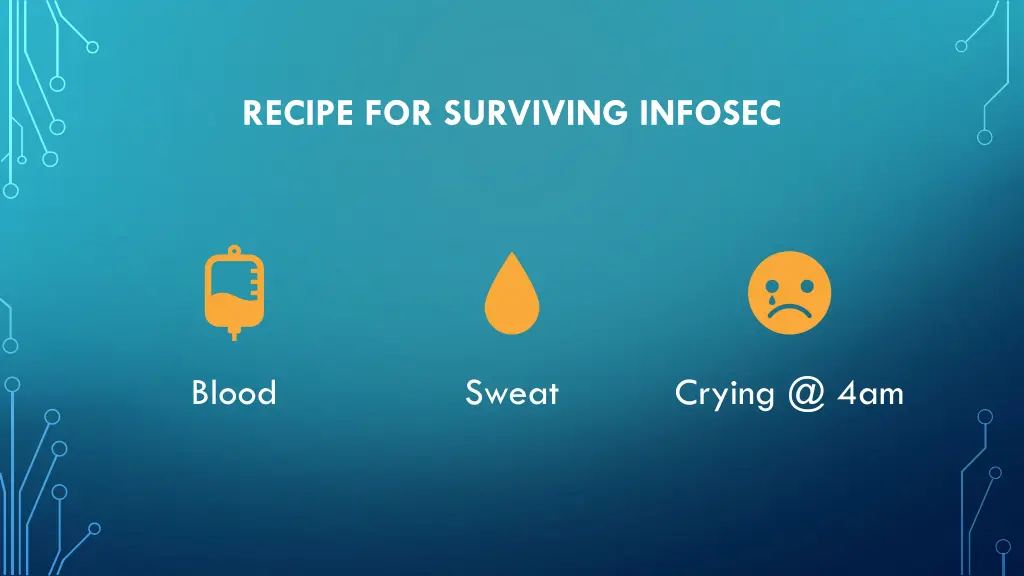 recipe for surviving infosec