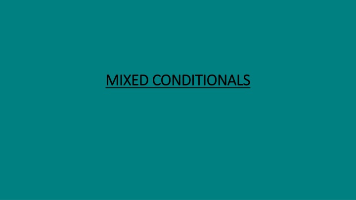 mixed conditionals mixed conditionals