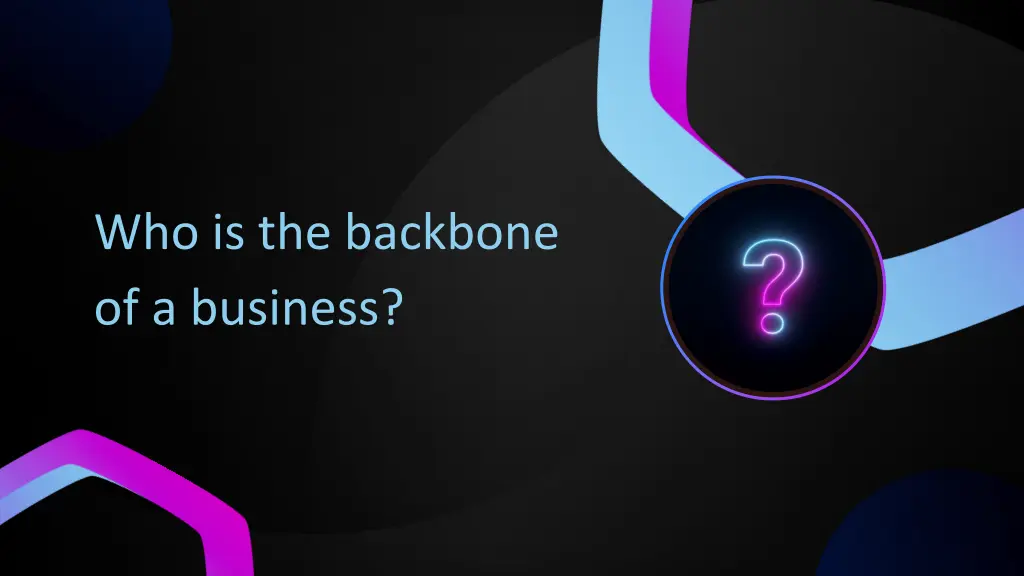 who is the backbone of a business
