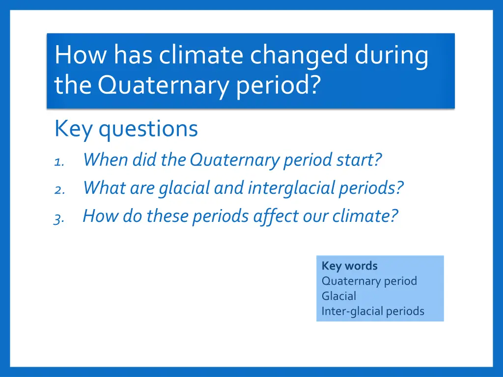 how has climate changed during the quaternary