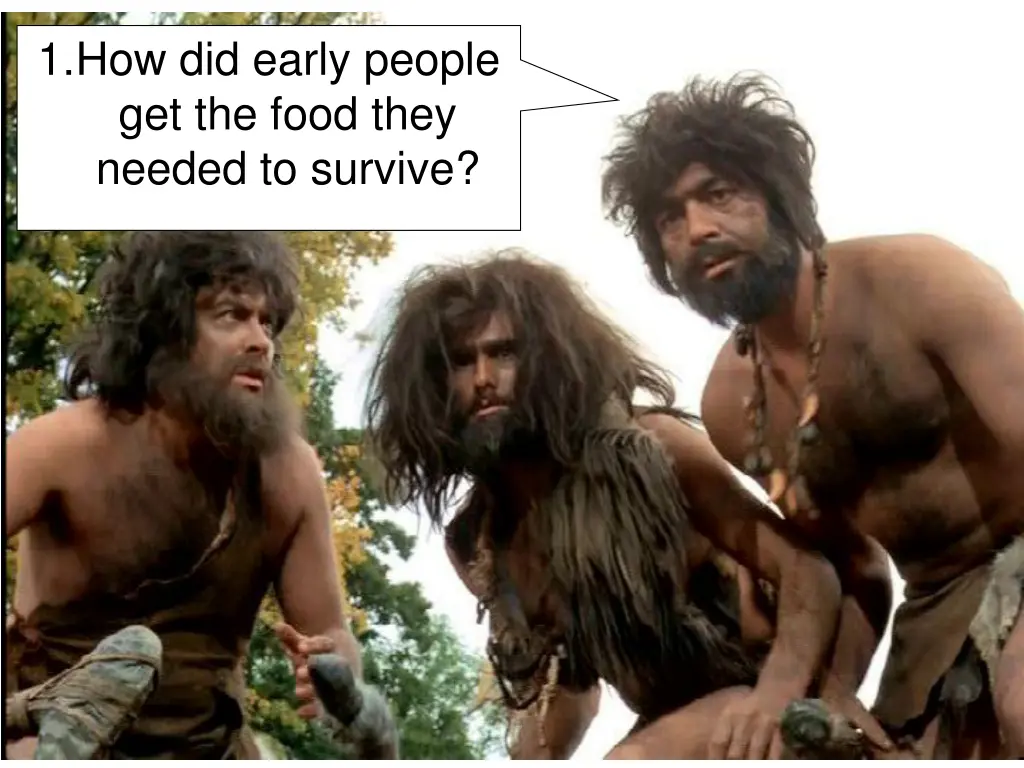 1 how did early people get the food they needed