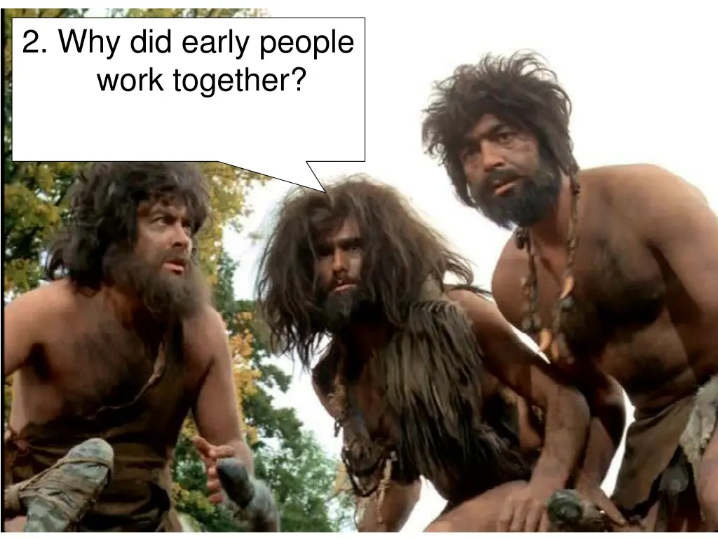 2 why did early people work together