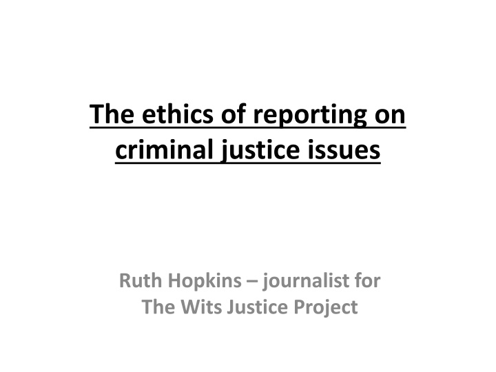 the ethics of reporting on criminal justice issues