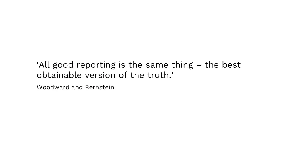 all good reporting is the same thing the best