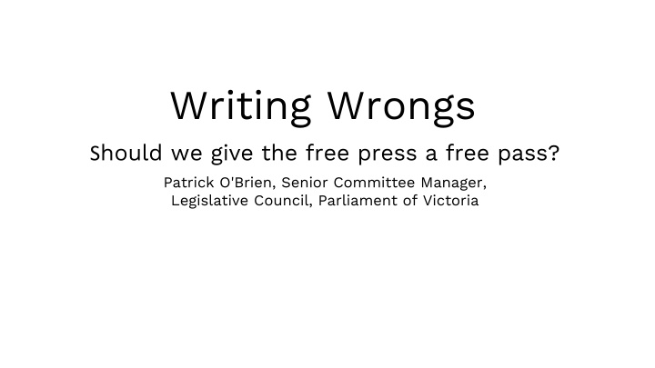 writing wrongs s hould we give the free press