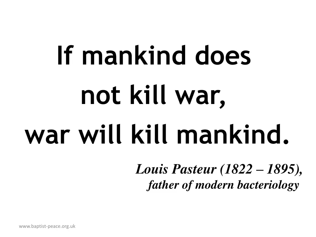 if mankind does not kill war war will kill mankind