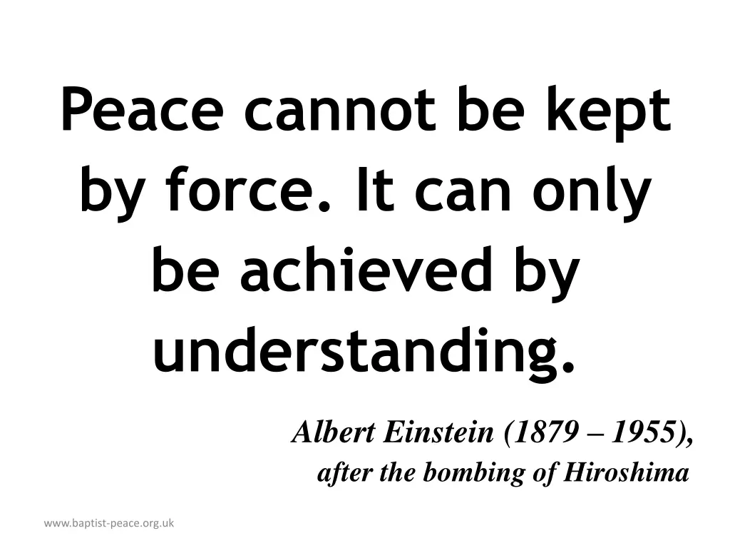 peace cannot be kept by force it can only