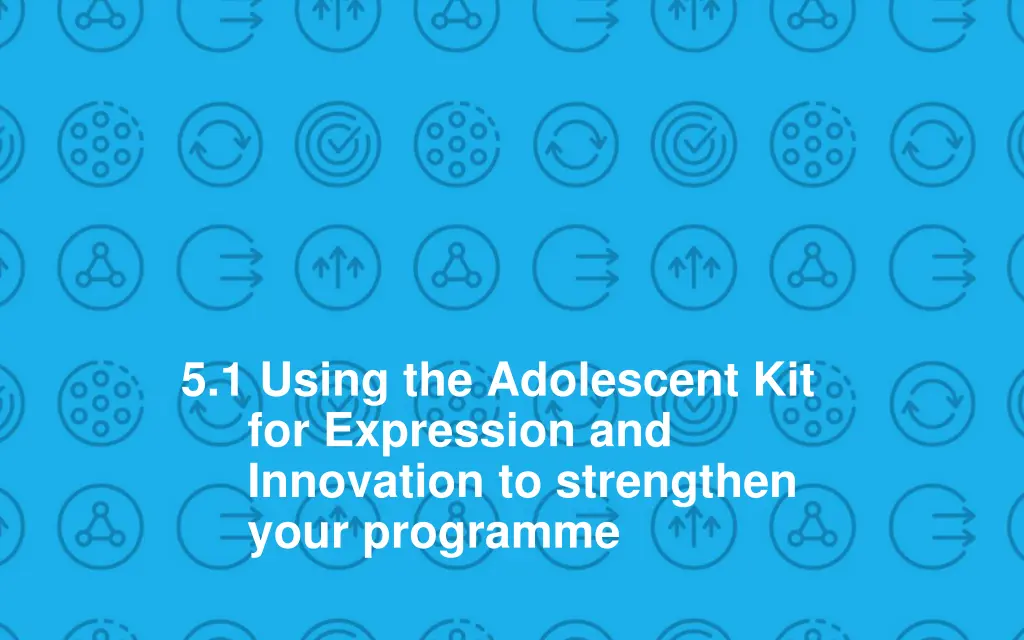 5 1 using the adolescent kit for expression