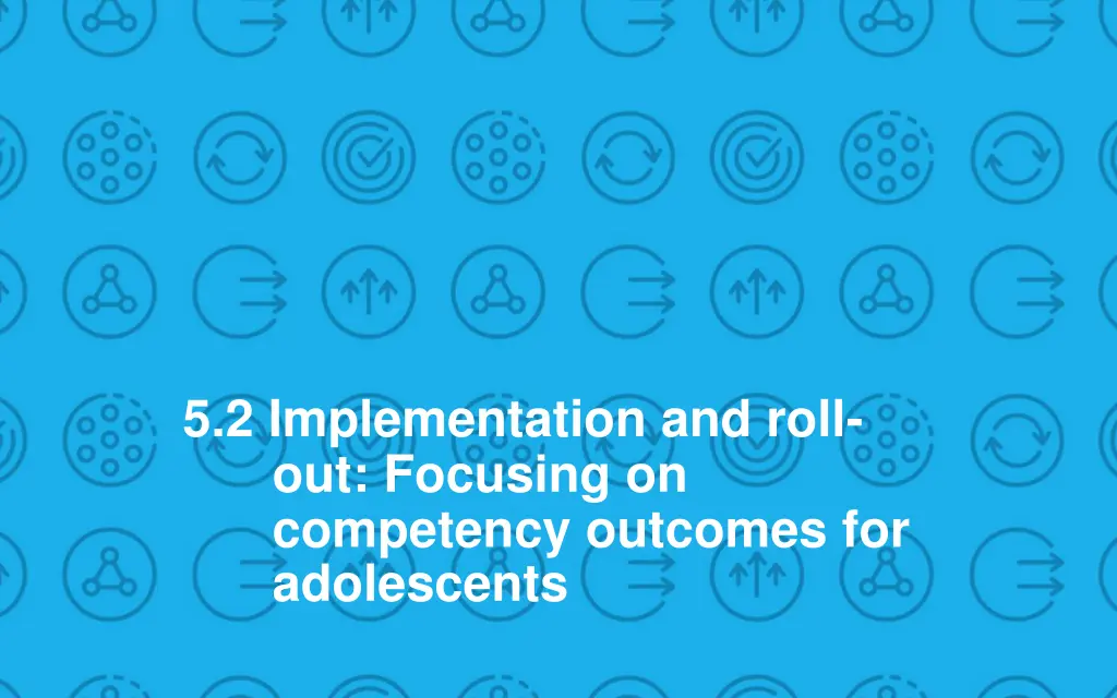 5 2 implementation and roll out focusing