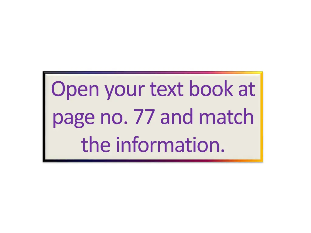 open your text book at page no 77 and match