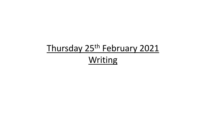 thursday 25 th february 2021 writing