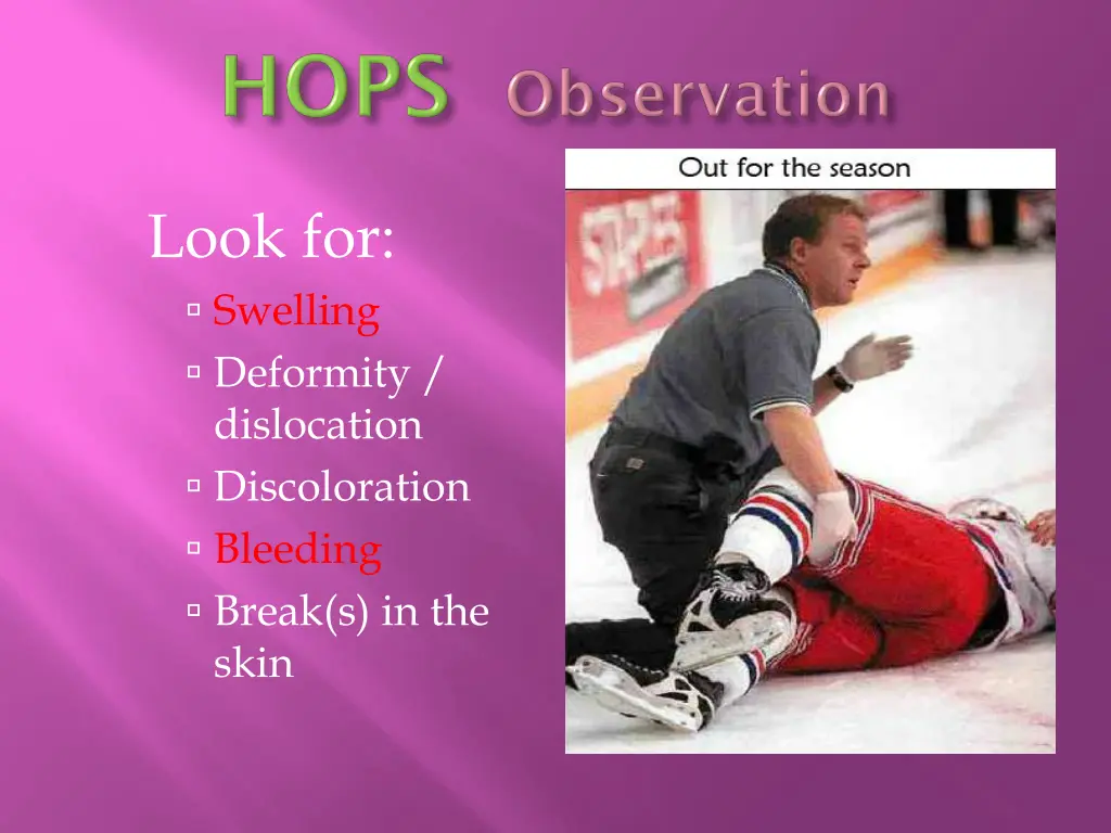 look for swelling deformity dislocation