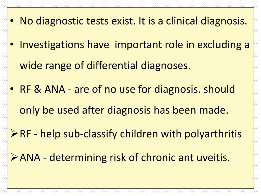 no diagnostic tests exist it is a clinical