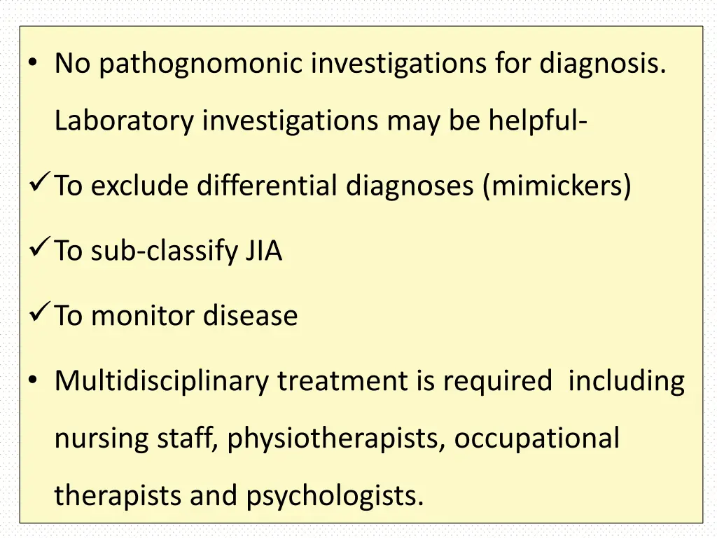 no pathognomonic investigations for diagnosis