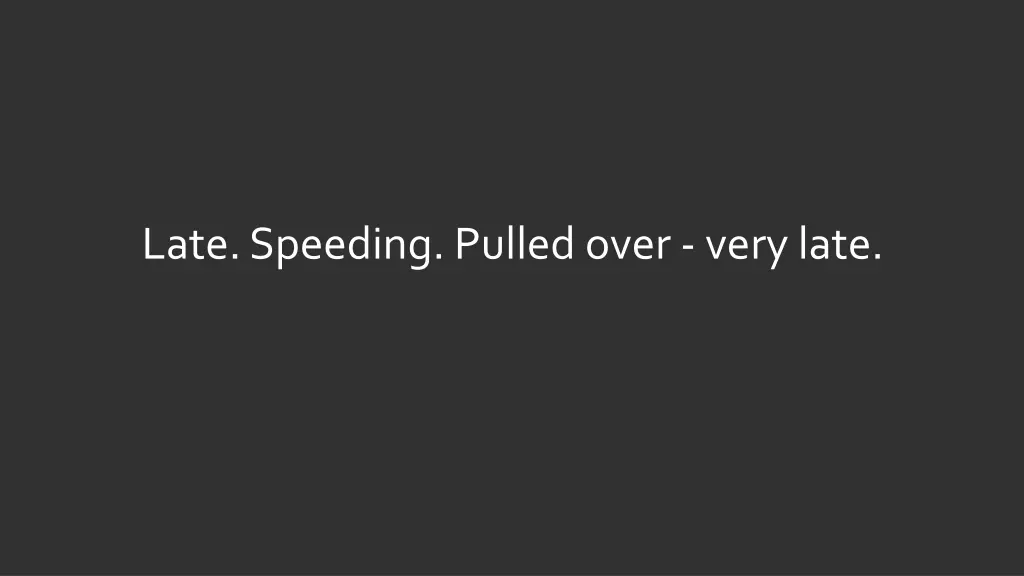 late speeding pulled over very late