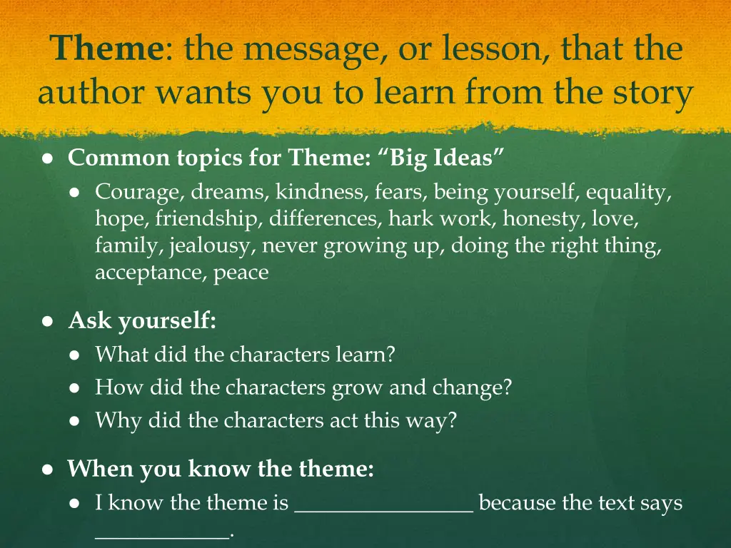 theme the message or lesson that the author wants