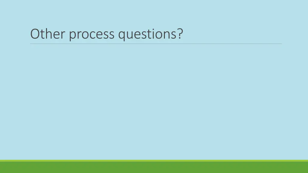 other process questions