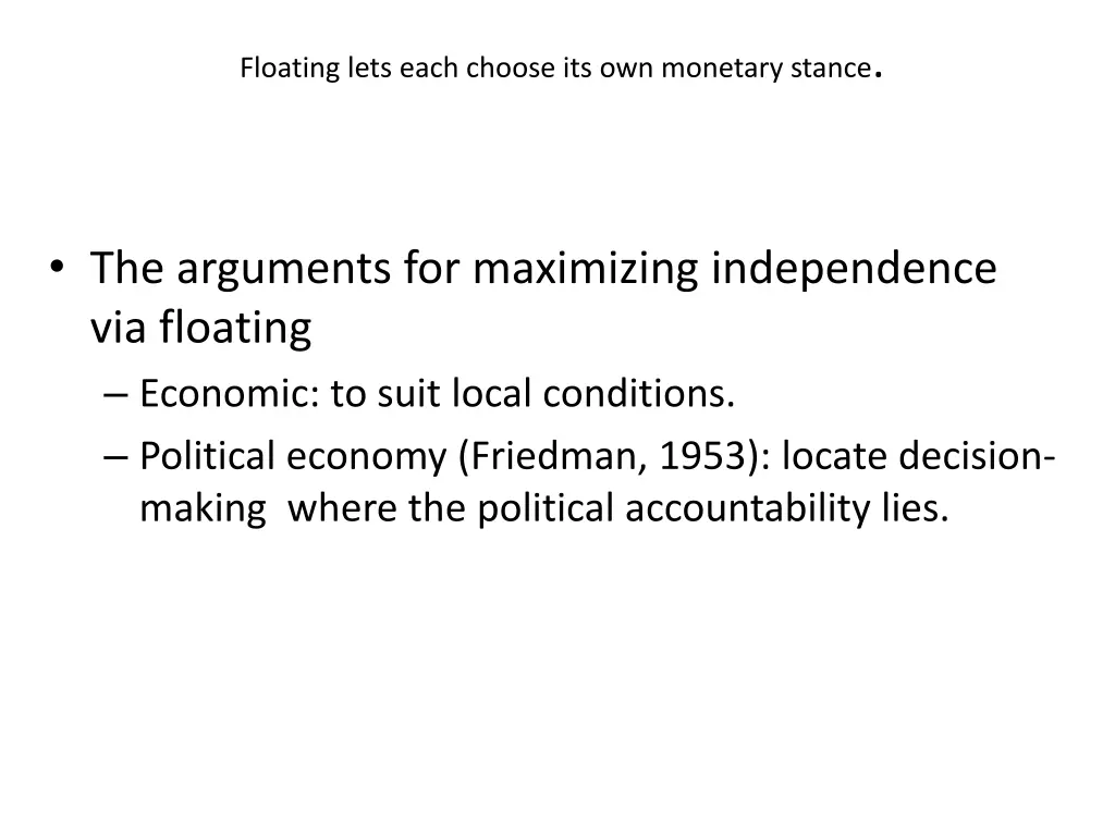 floating lets each choose its own monetary stance 1