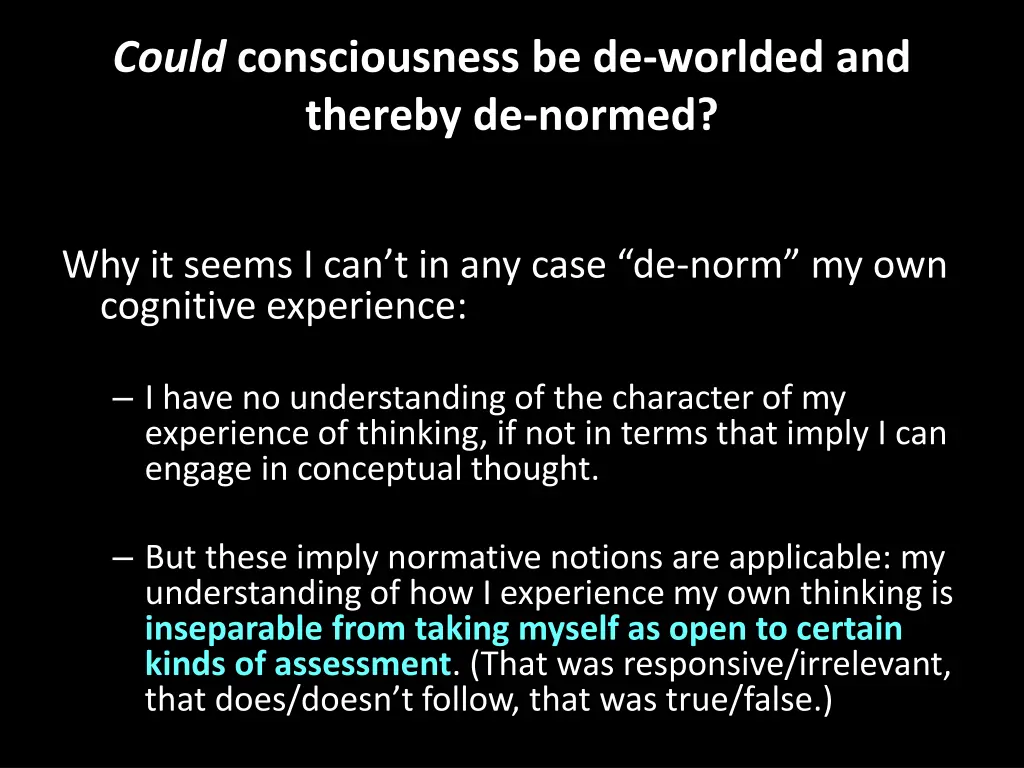 could consciousness be de worlded and thereby 1