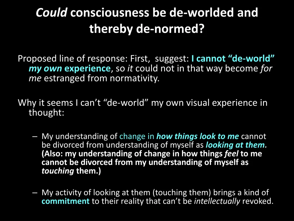 could consciousness be de worlded and thereby