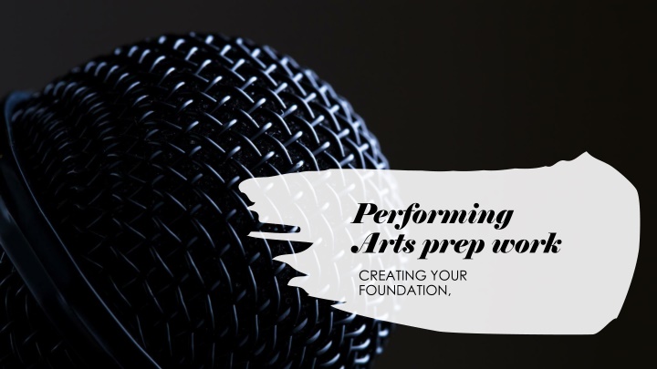 performing arts prep work creating your foundation