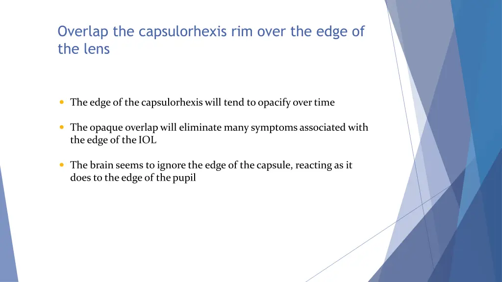 overlap the capsulorhexis rim over the edge