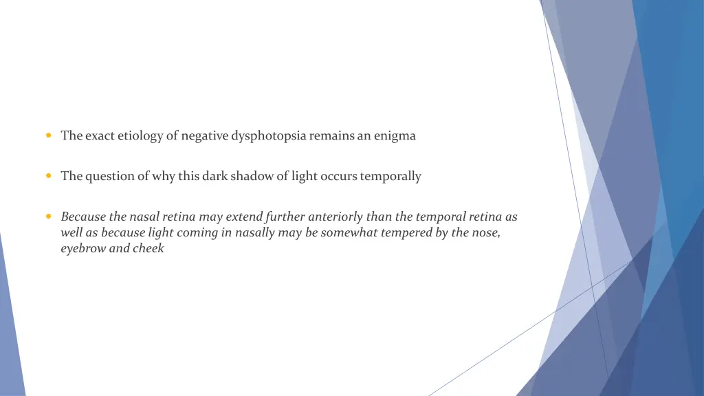 the exact etiology of negative dysphotopsia