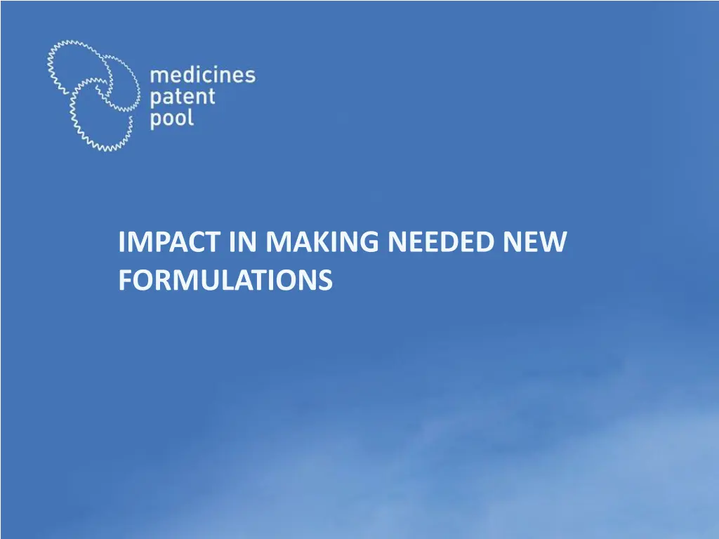 impact in making needed new formulations