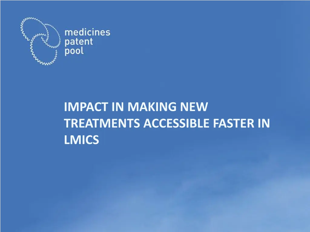 impact in making new treatments accessible faster