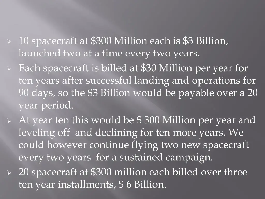 10 spacecraft at 300 million each is 3 billion